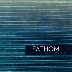 Glass America : Fathom